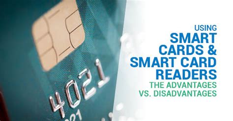 what are the cons with use a smart card|Advantages and Disadvantages of Using Smart Cards: Brief.